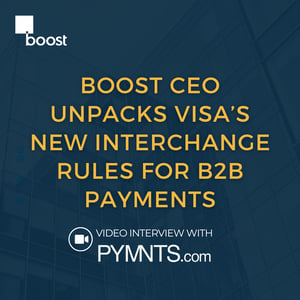 Boost CEO Unpacks Visa’s New Interchange Rules for B2B Payments