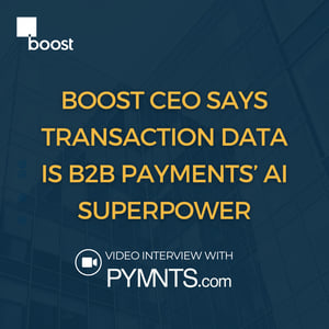 Boost CEO Says Transaction Data Is B2B Payments’ AI Superpower